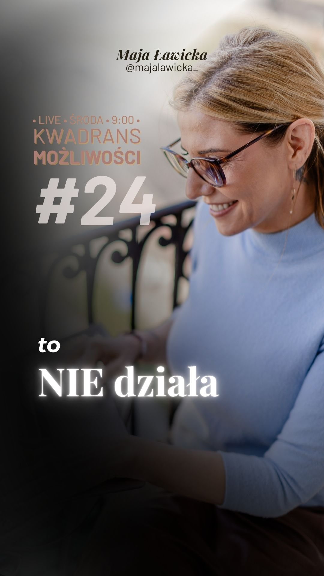 Maja Ławicka - Kwadrans Możliwości #24 „To nie działa”